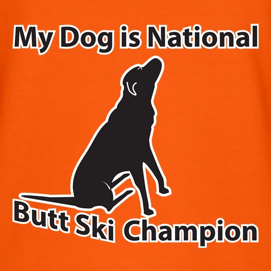 My Dog is Butt Ski Champ t shirt