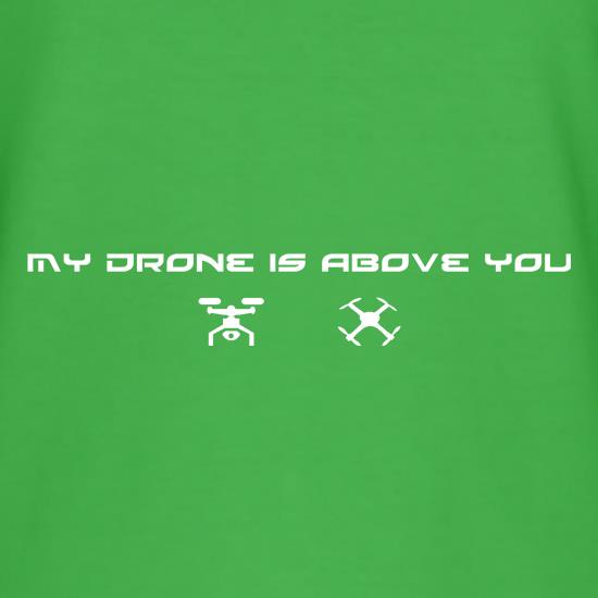 My Drone Is Above You t shirt