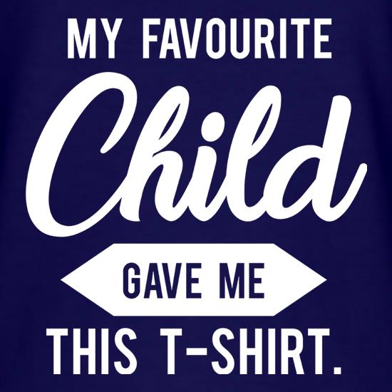 My Favourite Child Gave Me This T-Shirt t shirt