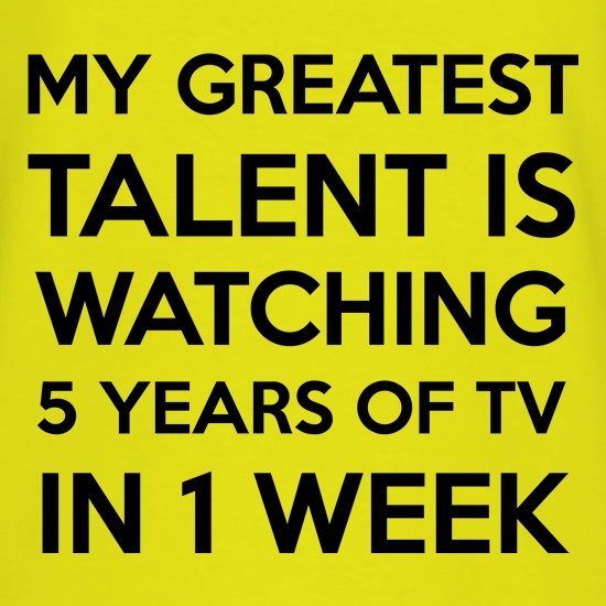 My Greatest Talent t shirt