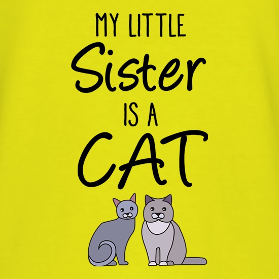 My Little Sister Is A Cat t shirt