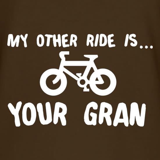 My Other Ride Is Your Gran t shirt