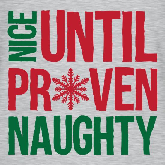 Nice Until Proven Naughty t shirt