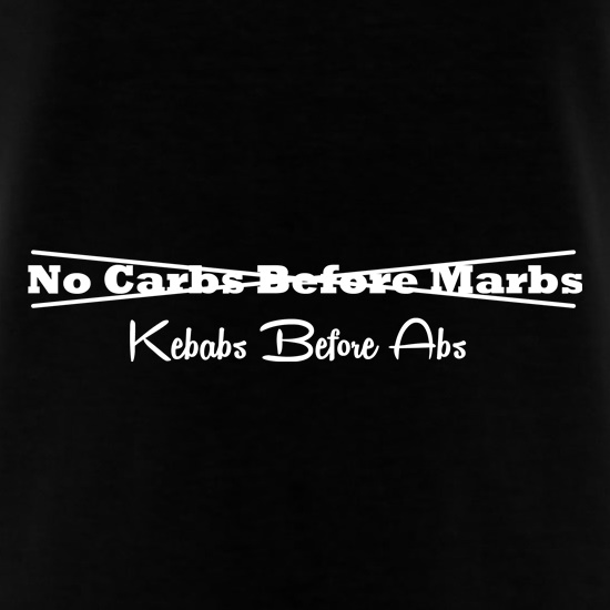 No Carbs Before Marbs, Kebabs before Abs t shirt