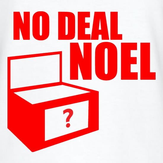 No Deal Noel t shirt