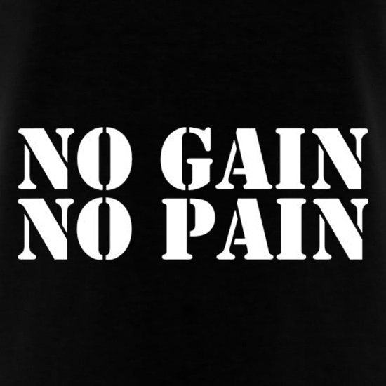 No Gain No Pain t shirt