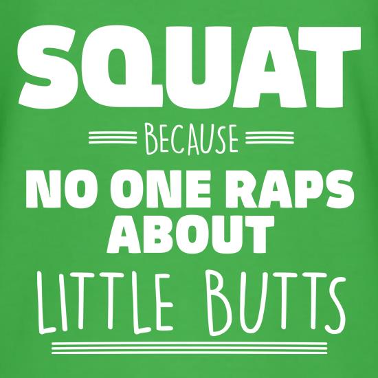 No One Raps About Little Butts t shirt