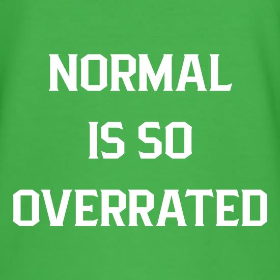 Normal is so Overrated t shirt