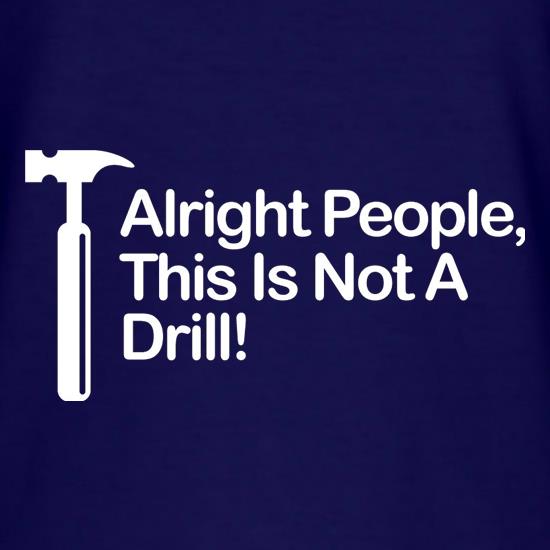 This Is Not A Drill t shirt