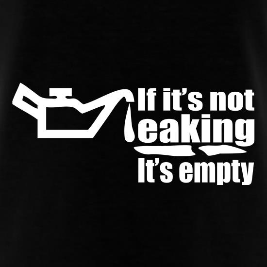 Not Leaking Its Empty t shirt