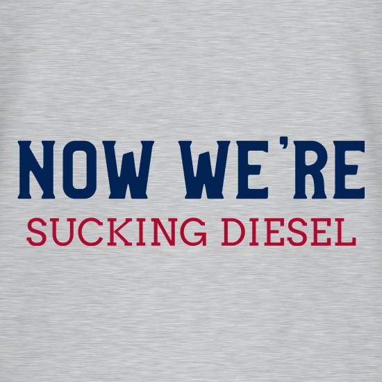 Now We're Sucking Diesel t shirt
