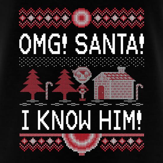 OMG! Santa! I Know Him! t shirt