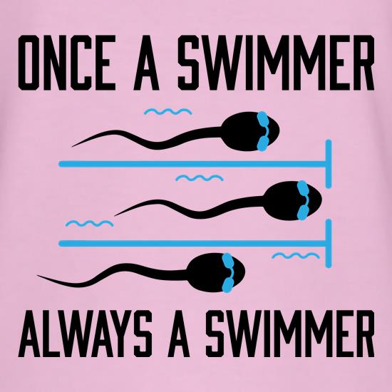 Once A Swimmer, Always A Swimmer t shirt