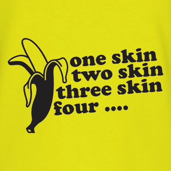 One Skin Two Skin Three Skin Four t shirt