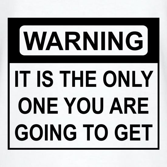 Only One Warning t shirt