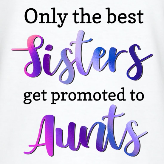 the best sisters get promoted to auntie