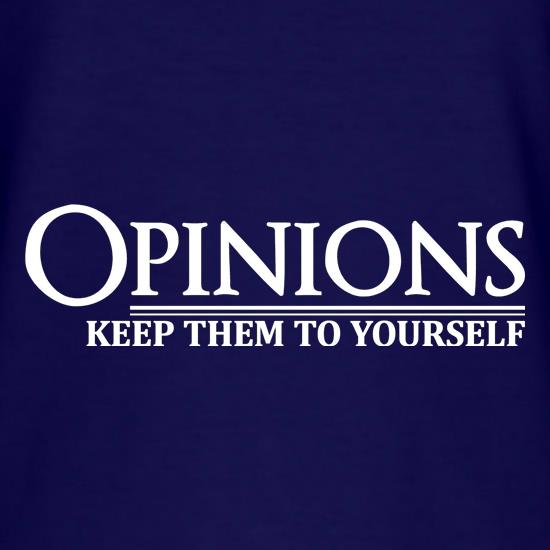 Opinions-Keep Them to Yourself t shirt