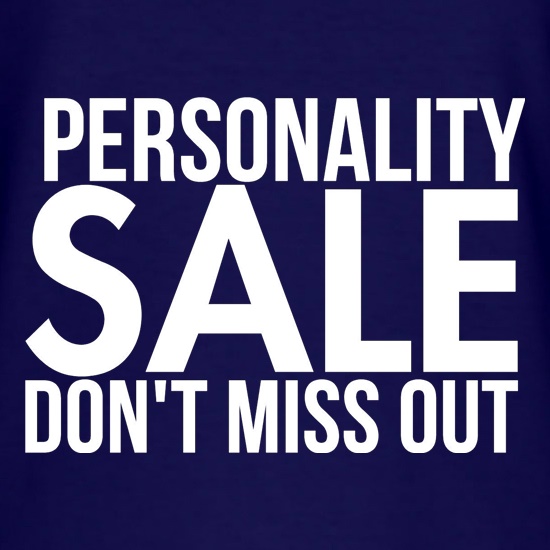 Personality Sale - Don't miss out! t shirt