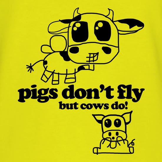 Pigs Don't Fly but cows do! t shirt