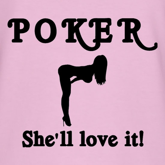 POKER She'll love it t shirt