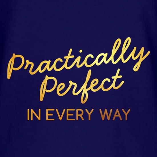 Practically Perfect In Every Way t shirt