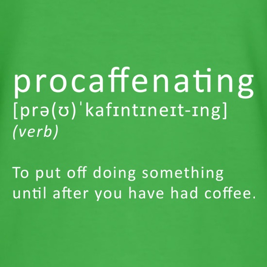 Procaffenating t shirt