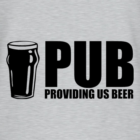PUB : Providing Us Beer t shirt