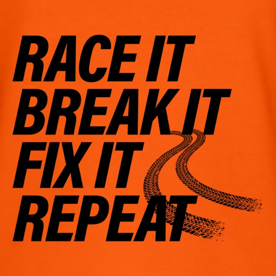 Race It, Break It, Fix It, Repeat t shirt