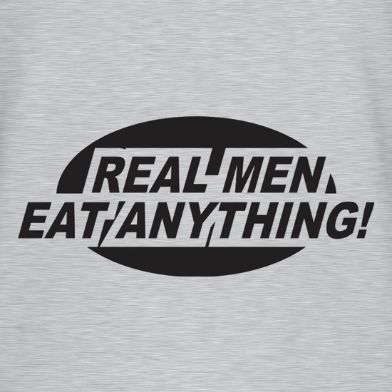 Real Men Eat Anything t shirt