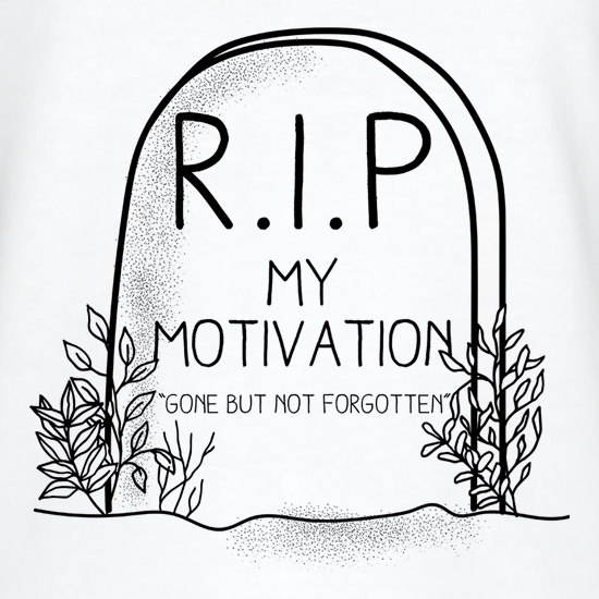 RIP My Motivation t shirt