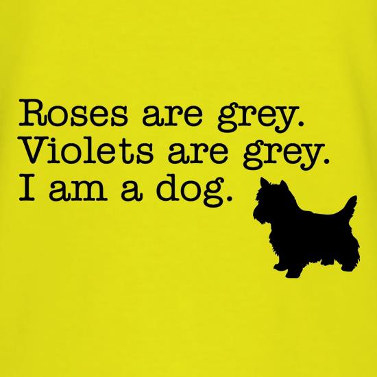 Roses are grey, voilets are grey, I'm a dog! t shirt