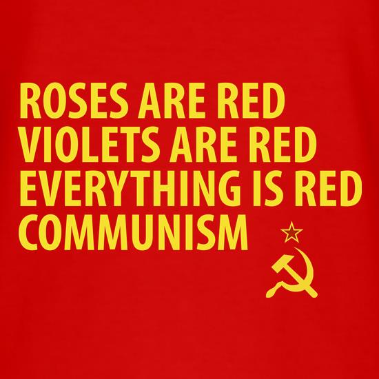 Roses are Red Violets Are Red Everything Is Red Communism t shirt