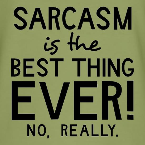Sarcasm Is The Best Thing Ever t shirt