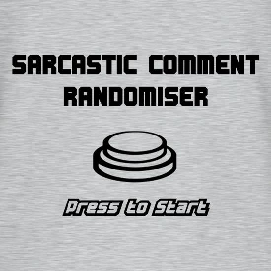 Sarcastic Comment Randomiser t shirt