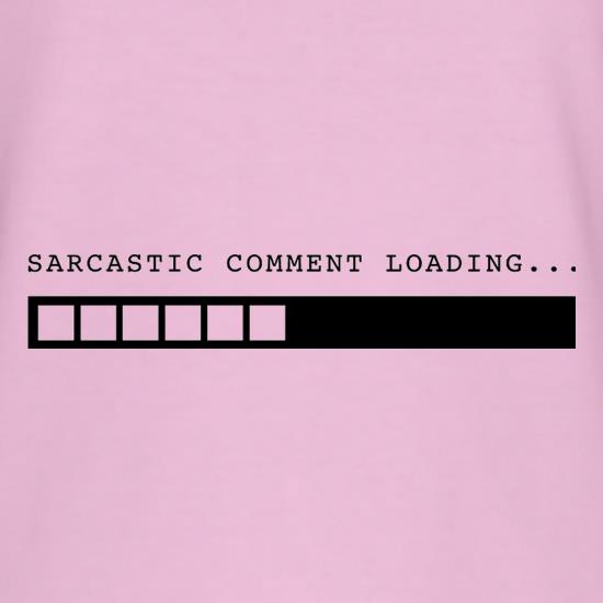 Sarcastic Comment Loading t shirt