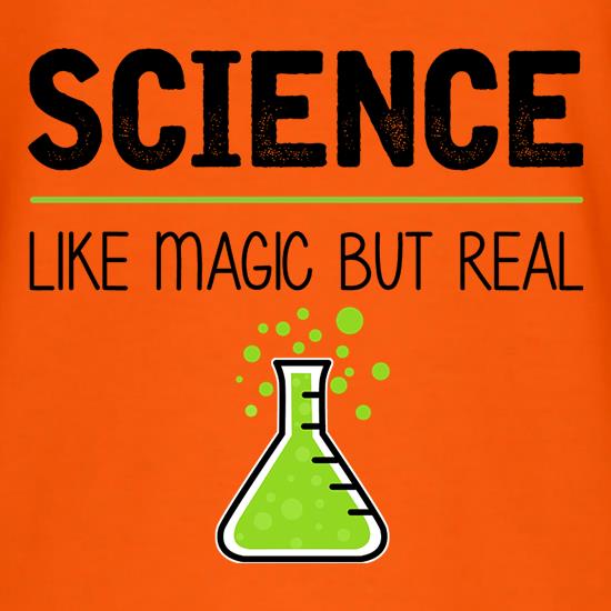 Science : Like Magic But Real t shirt