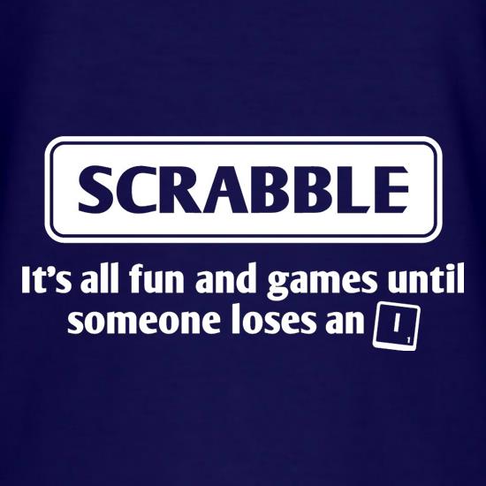 Scrabble It's All Fun And Games Until Someone Loses An I t shirt