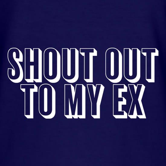 Shout Out To My Ex t shirt