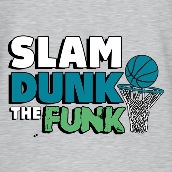 Slam Dunk The Funk t shirt