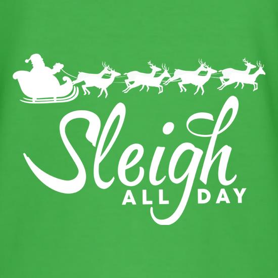 Sleigh All Day t shirt