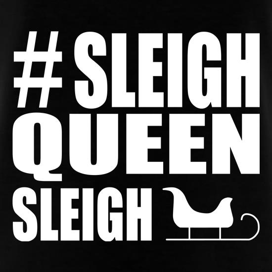 Sleigh Queen t shirt