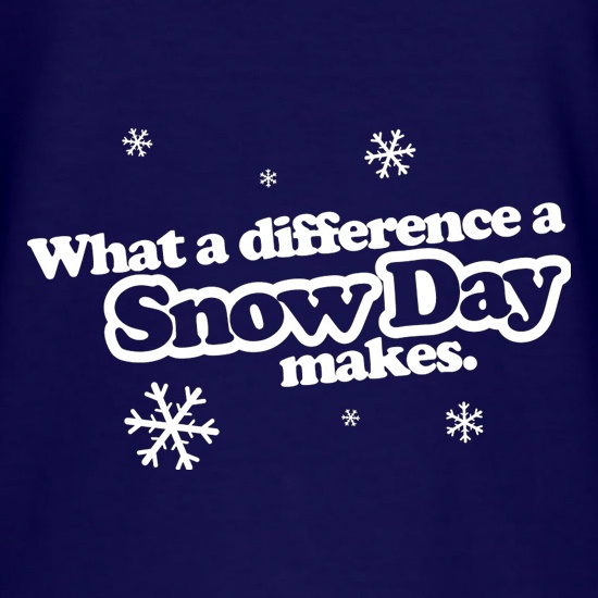 What A Difference A Snow Day Makes t shirt