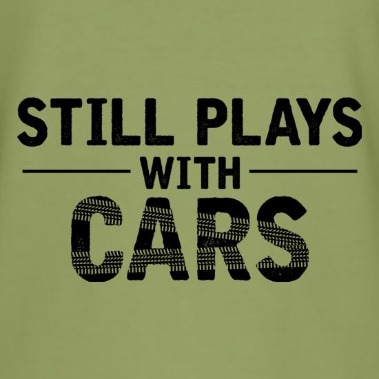 Still Plays With Cars t shirt