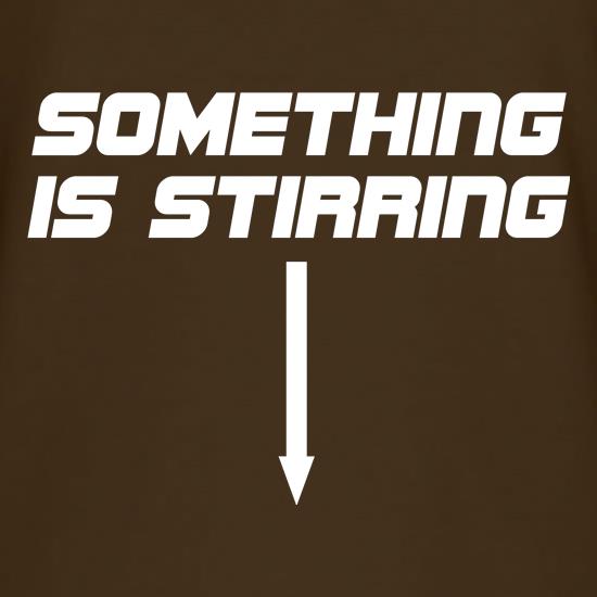 Something is stirring t shirt