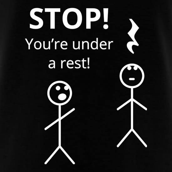 Stop! You're Under a Rest t shirt