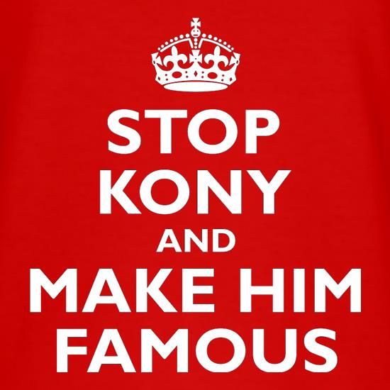 Stop Kony And Make Him Famous t shirt