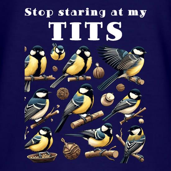 Stop Staring At My Tits t shirt