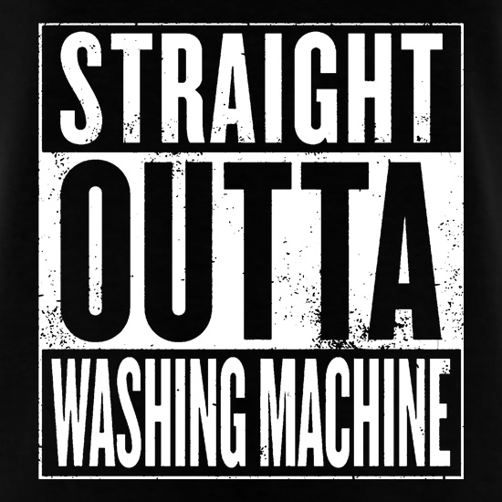 Straight Outta Washing Machine t shirt