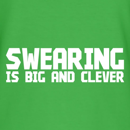 Swearing is big and clever t shirt