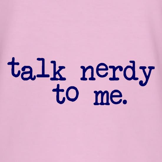 Talk Nerdy To Me t shirt